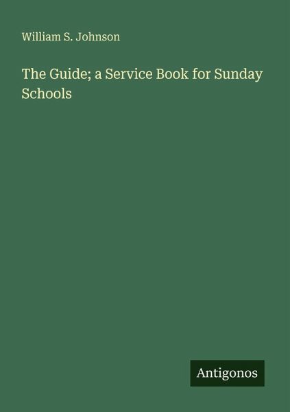 The Guide; a Service Book for Sunday Schools