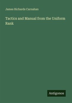 Tactics and Manual from the Uniform Rank - Carnahan, James Richards Tactics and Manual from the Uniform Rank - Carnahan, James Richards