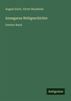 Annegarns Weltgeschichte - Enck, August; Huyskens, Victor
