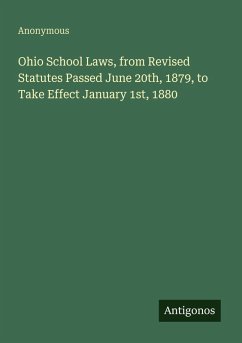 Ohio School Laws, from Revised Statutes Passed June 20th, 1879, to Take Effect January 1st, 1880 - Anonymous