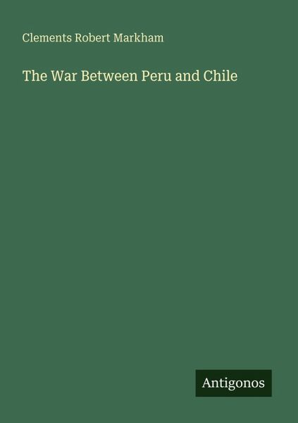 The War Between Peru and Chile The War Between Peru and Chile