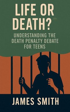 Life or Death? Understanding the Death Penalty Debate for Teens - Smith, James Life or Death? Understanding the Death Penalty Debate for Teens - Smith, James