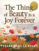 The Thing of Beauty is a Joy Forever The Thing of Beauty is a Joy Forever