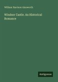 Windsor Castle. An Historical Romance Windsor Castle. An Historical Romance