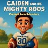 Caiden and The Mighty Roos Football Camp Adventure Caiden and The Mighty Roos Football Camp Adventure