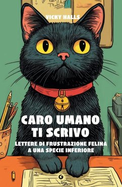 Cover Caro umano ti scrivo. Lettere di frustrazione felina a una specie inferiore