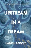 Upstream in a Dream Upstream in a Dream