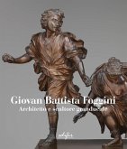 Giovan Battista Foggini. Architetto e scultore granducale. Ediz. italiana e inglese