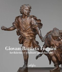 Cover Giovan Battista Foggini. Architetto e scultore granducale. Ediz. italiana e inglese