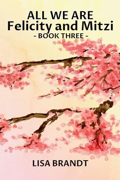 All We Are - Felicity and Mitzi Book Three - Brandt