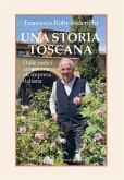 Una storia toscana. Dalle radici americane all'impresa italiana Una storia toscana. Dalle radici americane all'impresa italiana