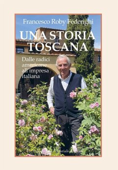 Cover Una storia toscana. Dalle radici americane all'impresa italiana