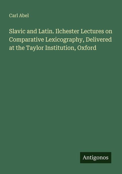 Slavic and Latin. Ilchester Lectures on Comparative Lexicography, Delivered at the Taylor Institution, Oxford Slavic and Latin. Ilchester Lectures on Comparative Lexicography, Delivered at the Taylor Institution, Oxford