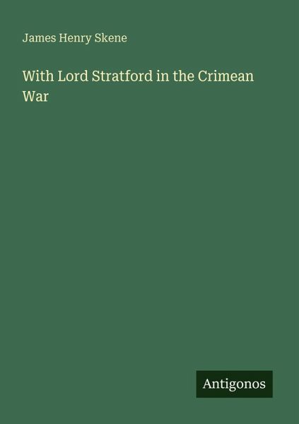 With Lord Stratford in the Crimean War With Lord Stratford in the Crimean War