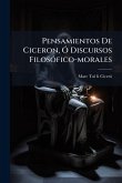 Pensamientos De Ciceron, Ã" Discursos FilosÃ3fico-morales Pensamientos De Ciceron, Ã" Discursos FilosÃ3fico-morales