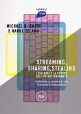 Streaming, sharing, stealing. I big data e il futuro dell'intrattenimento Streaming, sharing, stealing. I big data e il futuro dell'intrattenimento