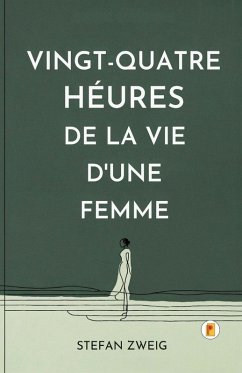 Vingt-quatre Heures De La Vie D'une Femme - Zweig, Stefan