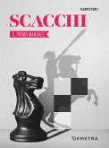 Scacchi. Il primo manuale Scacchi. Il primo manuale