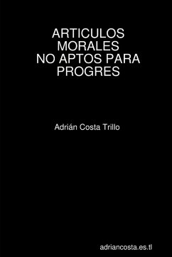 ARTICULOS MORALES NO APTOS PARA PROGRES - Costa Trillo, Adrián