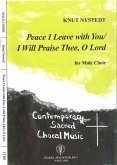 Peace I leave with You and I will praise Thee o Lord für Männerchor a cappella Partitur Peace I leave with You and I will praise Thee o Lord für Männerchor a cappella Partitur