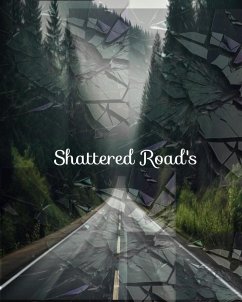 Shattered road's (eBook, ePUB) - Olds, Ashley Nicole Shattered road's (eBook, ePUB) - Olds, Ashley Nicole