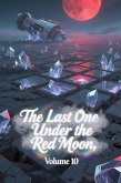 The Last One Under the Red Moon, Volume 10 (eBook, ePUB) The Last One Under the Red Moon, Volume 10 (eBook, ePUB)