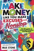 Make Money Like You Make Excuses - Nonstop (eBook, ePUB)