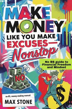 Cover Make Money Like You Make Excuses - Nonstop (eBook, ePUB)