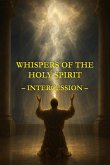 Whispers of the Holy Spirit - Intercession (eBook, ePUB) Whispers of the Holy Spirit - Intercession (eBook, ePUB)