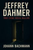 Jeffrey Dahmer (True Crime Serial Killers) (eBook, ePUB)