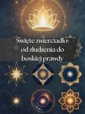 Swiete zwierciadlo: od zludzenia do boskiej prawdy (eBook, ePUB)