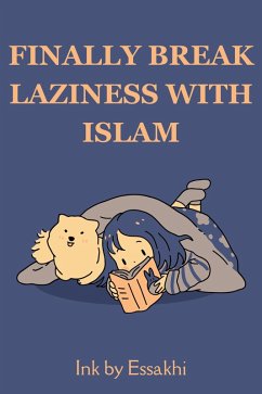 Finally Break Laziness with Islam (eBook, ePUB) - Essakhi, Ink by