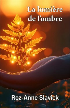 La lumière de l'ombre (Reclaiming the Self, #2) (eBook, ePUB) - Slavick, Roz-Anne La lumière de l'ombre (Reclaiming the Self, #2) (eBook, ePUB) - Slavick, Roz-Anne