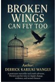Broken Wings Can Fly Too (eBook, ePUB) Broken Wings Can Fly Too (eBook, ePUB)