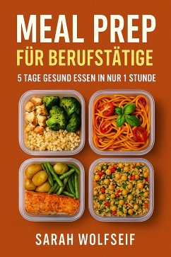 Cover Meal Prep für Berufstätige: 5 Tage gesund essen in nur 1 Stunde (eBook, ePUB)