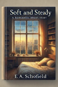 Cover Soft and Steady: A Romantic Short Story (eBook, ePUB)