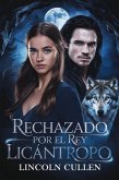 Rechazado por el Rey Licántropo ({SPANISH VERSION }ALPHA REJECTED MATES TRILOGY SERIES, #4) (eBook, ePUB)