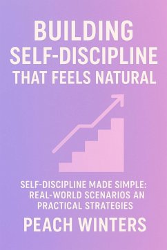 Cover Building Self-Discipline That Feels Natural (eBook, ePUB)