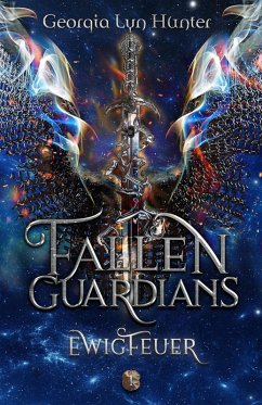 FALLEN GUARDIANS: Ewigfeuer (eBook, ePUB) - Hunter, Georgia Lyn