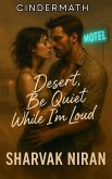 Desert, Be Quiet While I'm Loud (Cindermath, #5) (eBook, ePUB)