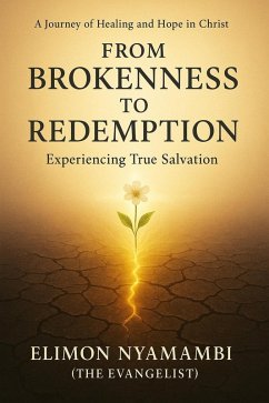 Cover From Brokenness to Redemption: Experiencing True Salvation (eBook, ePUB)