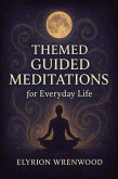 Themed Guided Meditations for Everyday Life (eBook, ePUB)
