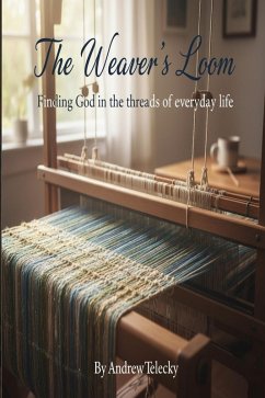 Cover The weaver's loom: finding god in the threads of everyday life (eBook, ePUB)