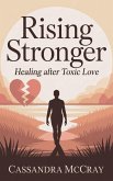 Rising Stronger: Healing After Toxic Love (eBook, ePUB)