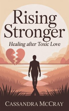 Cover Rising Stronger: Healing After Toxic Love (eBook, ePUB)