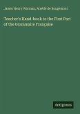 Teacher's Hand-book to the First Part of the Grammaire Française