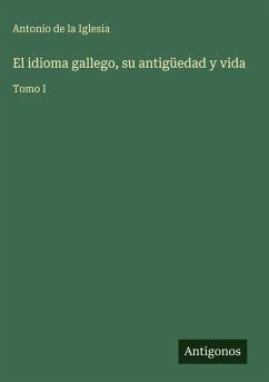 Cover El idioma gallego, su antigüedad y vida