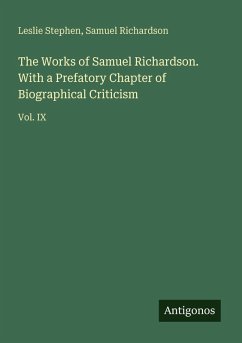 Cover The Works of Samuel Richardson. With a Prefatory Chapter of Biographical Criticism