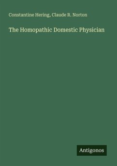 The Homopathic Domestic Physician - Hering, Constantine; Norton, Claude R.