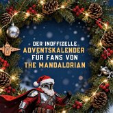 Der inoffizielle Adventskalender für Fans von The Mandalorian Der inoffizielle Adventskalender für Fans von The Mandalorian